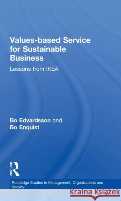 Values-Based Service for Sustainable Business: Lessons from Ikea Edvardsson, Bo 9780415458535
