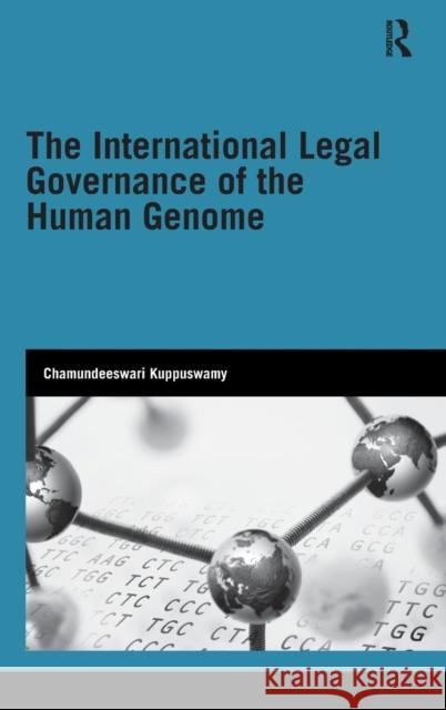 The International Legal Governance of the Human Genome Kuppuswamy Cham 9780415458573 Routledge