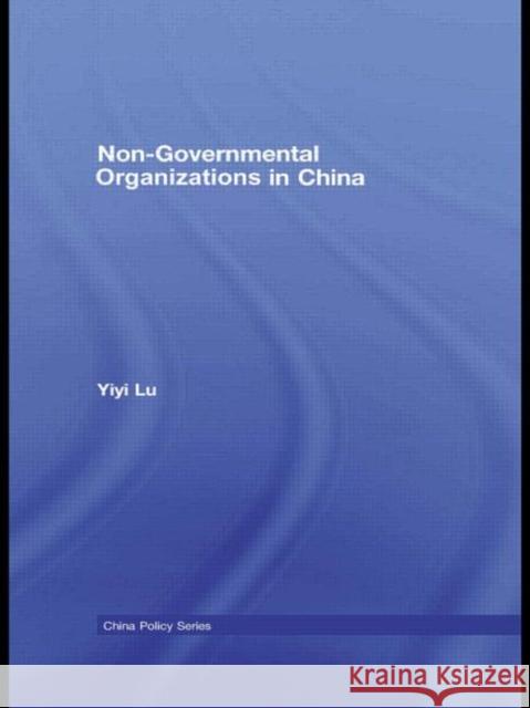 Non-Governmental Organisations in China Yiyi Lu Zheng Yongnian  9780415458580 Taylor & Francis