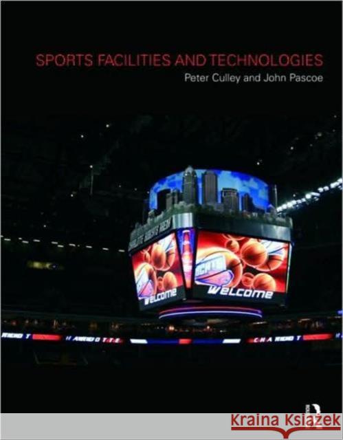 Sports Facilities and Technologies John Pascoe Peter Culley 9780415458689 TAYLOR & FRANCIS LTD