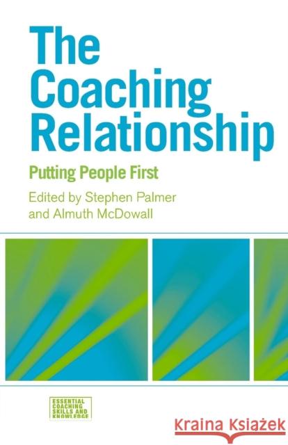 The Coaching Relationship: Putting People First Palmer, Stephen 9780415458740 0