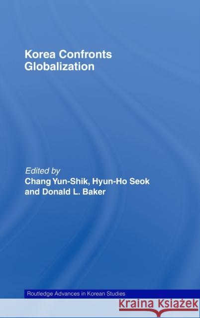 Korea Confronts Globalization  9780415458795 TAYLOR & FRANCIS LTD