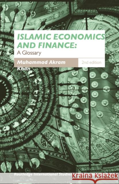 Islamic Economics and Finance: A Glossary Khan, Muhammad Akram 9780415459259