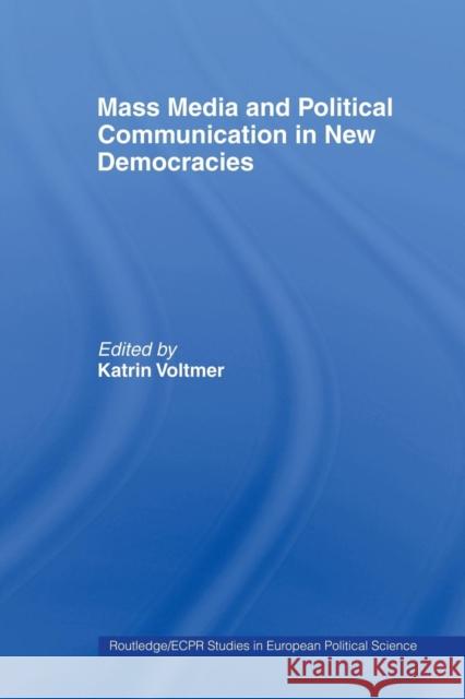 Mass Media and Political Communication in New Democracies Katrin Voltmer Thomas Poguntke  9780415459716 Taylor & Francis