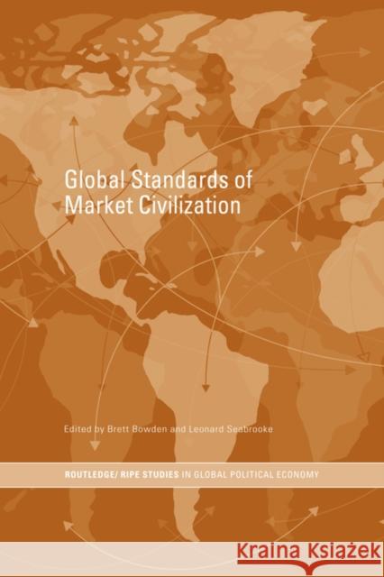 Global Standards of Market Civilization  9780415459853 TAYLOR & FRANCIS LTD