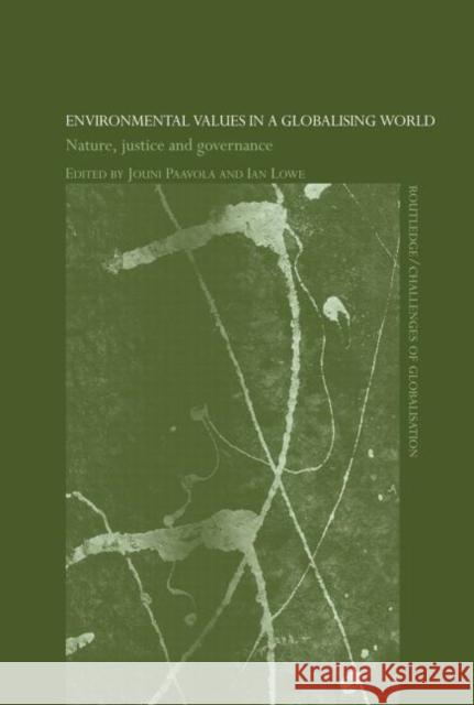 Environmental Values in a Globalizing World: Nature, Justice and Governance Lowe, Ian 9780415459877 Taylor & Francis