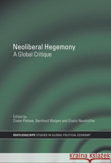Neoliberal Hegemony: A Global Critique Plehwe, Dieter 9780415460033 Taylor & Francis