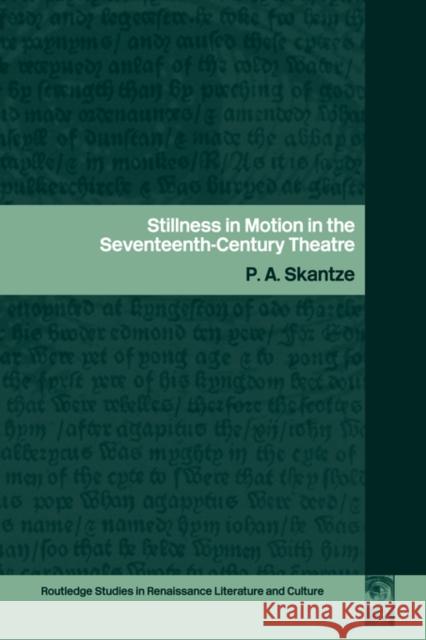 Stillness in Motion in the Seventeenth Century Theatre Skantze, P. a. 9780415460132