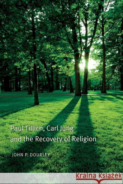 Paul Tillich, Carl Jung, and the Recovery of Religion Dourley, John P. 9780415460248 TAYLOR & FRANCIS LTD