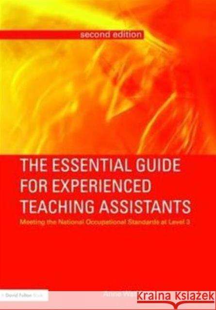 The Essential Guide for Experienced Teaching Assistants: Meeting the National Occupational Standards at Level 3 Watkinson, Anne 9780415460491 0