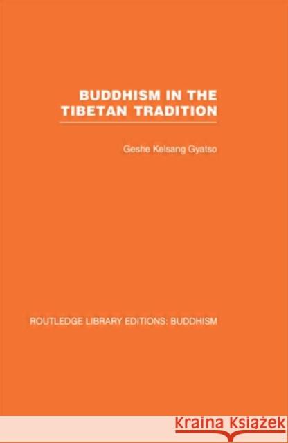 Buddhism in the Tibetan Tradition : A Guide Geshe Kelsang Gyatso 9780415460996 TAYLOR & FRANCIS LTD