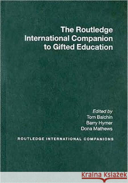 The Routledge International Companion to Gifted Education Tom Balchin Barry Hymer Dona Matthews 9780415461368