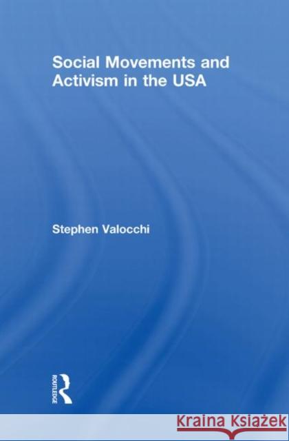 Social Movements and Activism in the USA Stephen  Valocchi   9780415461580