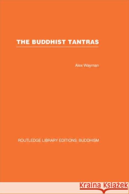 The Buddhist Tantras : Light on Indo-Tibetan Esotericism Alex Wayman 9780415461634