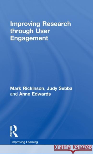 Improving Research Through User Engagement Rickinson, Mark 9780415461689