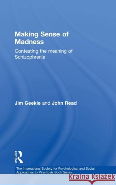 Making Sense of Madness: Contesting the Meaning of Schizophrenia Geekie, Jim 9780415461955 Taylor & Francis