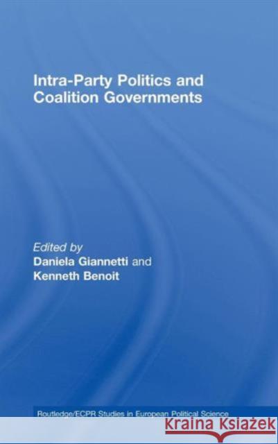 Intra-Party Politics and Coalition Governments Giannetti Danie                          Giannetti Danie 9780415462259 Routledge