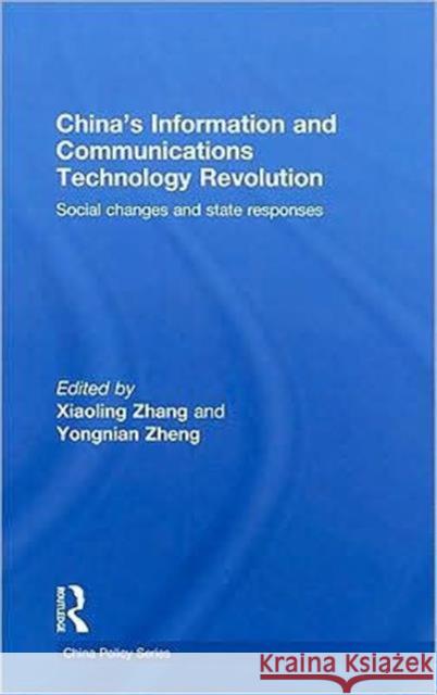 China's Information and Communications Technology Revolution : Social changes and state responses Zhang Xiaoling 9780415462303 Routledge
