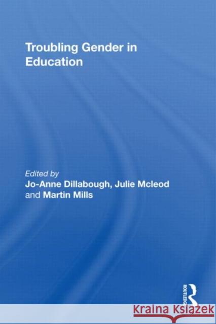 Troubling Gender in Education Dillabough Jo-A                          Jo-Anne Dillabough 9780415462617 Routledge