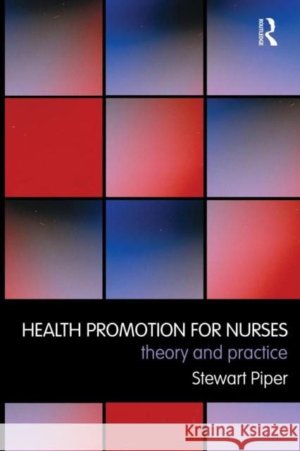 Health Promotion for Nurses: Theory and Practice Piper, Stewart 9780415462631 0