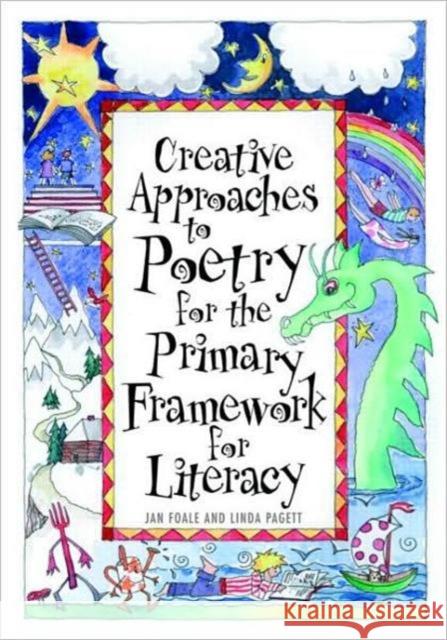 Creative Approaches to Poetry for the Primary Framework for Literacy Jan Foale 9780415462655