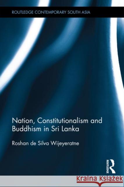 Nation, Constitutionalism and Buddhism in Sri Lanka Silva Wijeye De Roshan De Silv 9780415462662 Routledge