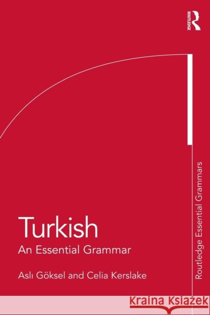 Turkish: An Essential Grammar: An Essential Grammar Göksel, Asli 9780415462693