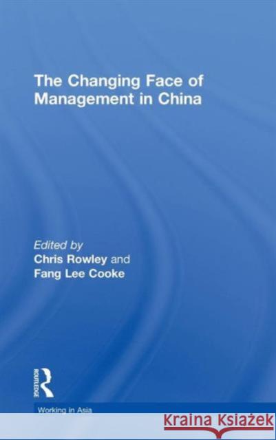 The Changing Face of Management in China Chris Rowley Fang Lee Cooke  9780415463331