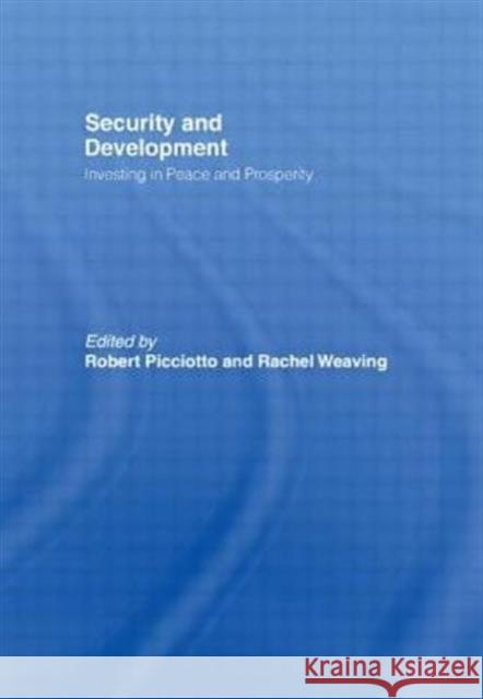 Security and Development : Investing in Peace and Prosperity Robert Picciotto Rachel Weaving  9780415463621