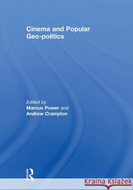 Cinema and Popular Geo-Politics Power, Marcus 9780415463775 Taylor & Francis