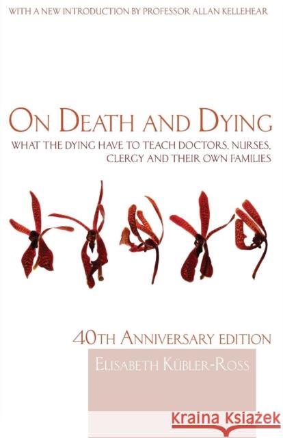 On Death and Dying: What the Dying have to teach Doctors, Nurses, Clergy and their own Families Kübler-Ross, Elisabeth 9780415463997 Taylor & Francis Ltd