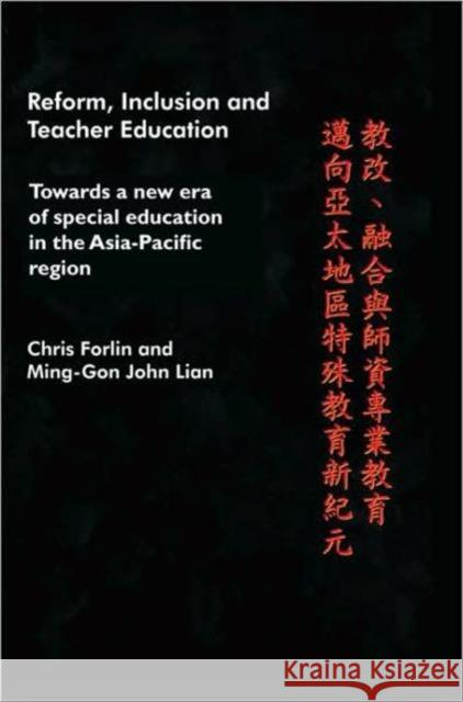 Reform, Inclusion and Teacher Education: Towards a New Era of Special Education in the Asia-Pacific Region Forlin, Christine 9780415464475 TAYLOR & FRANCIS LTD