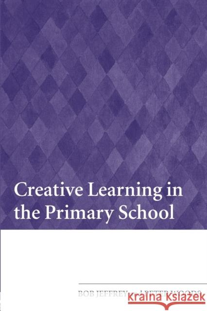 Creative Learning in the Primary School Bob Jeffrey 9780415464727 0