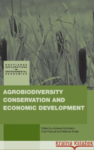 Agrobiodiversity Conservation and Economic Development Andreas Kontoleon 9780415465052 Routledge