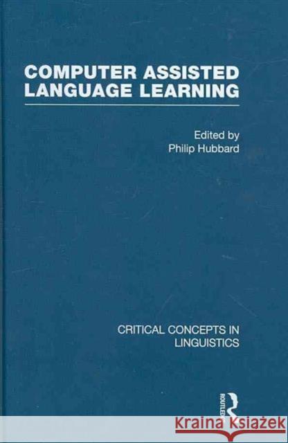 Computer-Assisted Language Learning, 4 vol Hubbard Phil 9780415465397