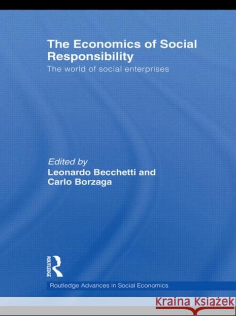 The Economics of Social Responsibility: The World of Social Enterprises Borzaga, Carlo 9780415465762 Taylor & Francis