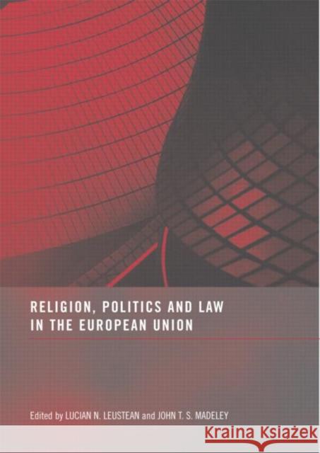Religion, Politics and Law in the European Union Leustean Lucien 9780415466271 Routledge