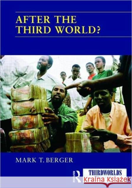After the Third World? T. Berge Mark T. Berger 9780415466370 Routledge