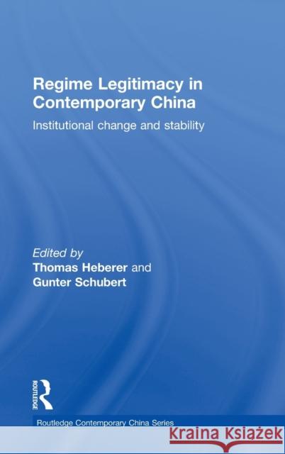 Regime Legitimacy in Contemporary China: Institutional Change and Stability Heberer, Thomas 9780415466646
