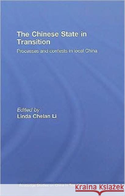 The Chinese State in Transition : Processes and contests in local China  9780415466677 TAYLOR & FRANCIS LTD