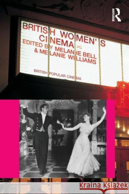 British Women's Cinema Bell Melanie 9780415466974 Routledge