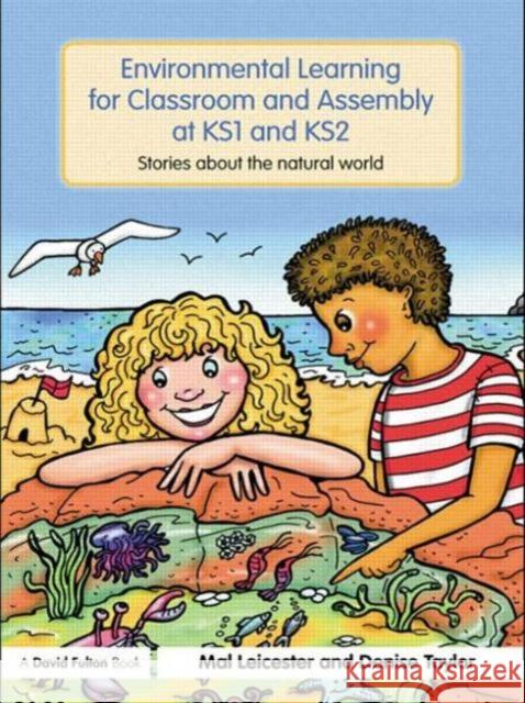 Environmental Learning for Classroom and Assembly at Ks1 & Ks2: Stories about the Natural World Leicester, Mal 9780415467070