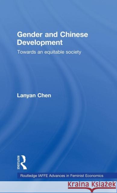 Gender and Chinese Development: Towards an Equitable Society Chen, Lanyan 9780415467223 Taylor & Francis