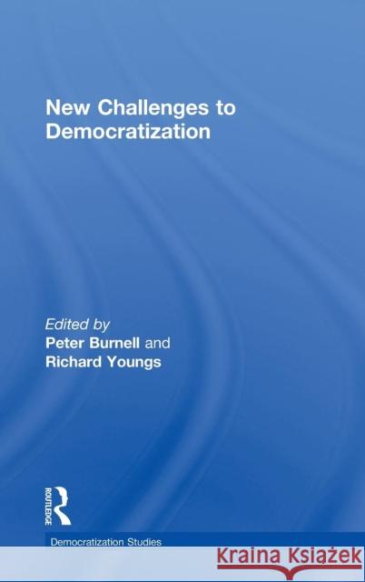 New Challenges to Democratization Peter Burnell Richard Youngs  9780415467414 Taylor & Francis