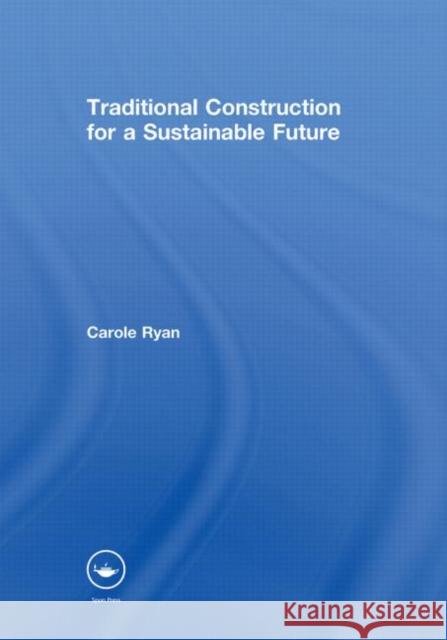 Traditional Construction for a Sustainable Future Carole Ryan   9780415467568