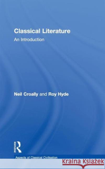 Classical Literature: An Introduction Croally, Neil 9780415468121 Taylor and Francis