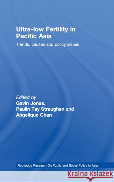 Ultra-Low Fertility in Pacific Asia: Trends, causes and policy issues Straughan, Paulin 9780415468848