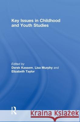 Key Issues in Childhood and Youth Studies Kassem Derek                             Derek Kassem 9780415468886