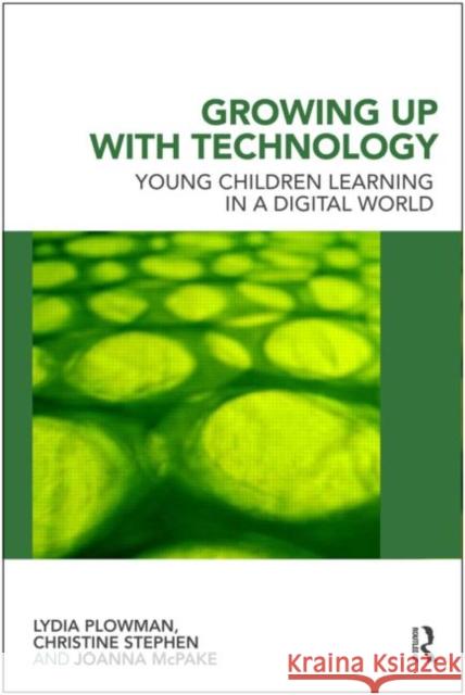 Growing Up With Technology: Young Children Learning in a Digital World Plowman, Lydia 9780415468923 0