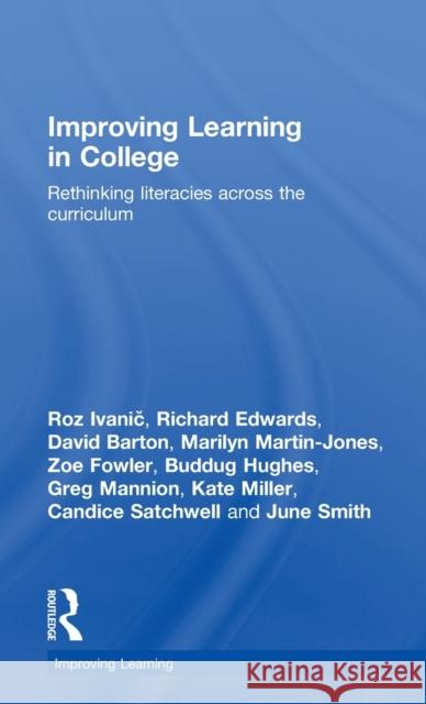 Improving Learning in College: Rethinking Literacies Across the Curriculum Ivanic, Roz 9780415469111 Taylor & Francis